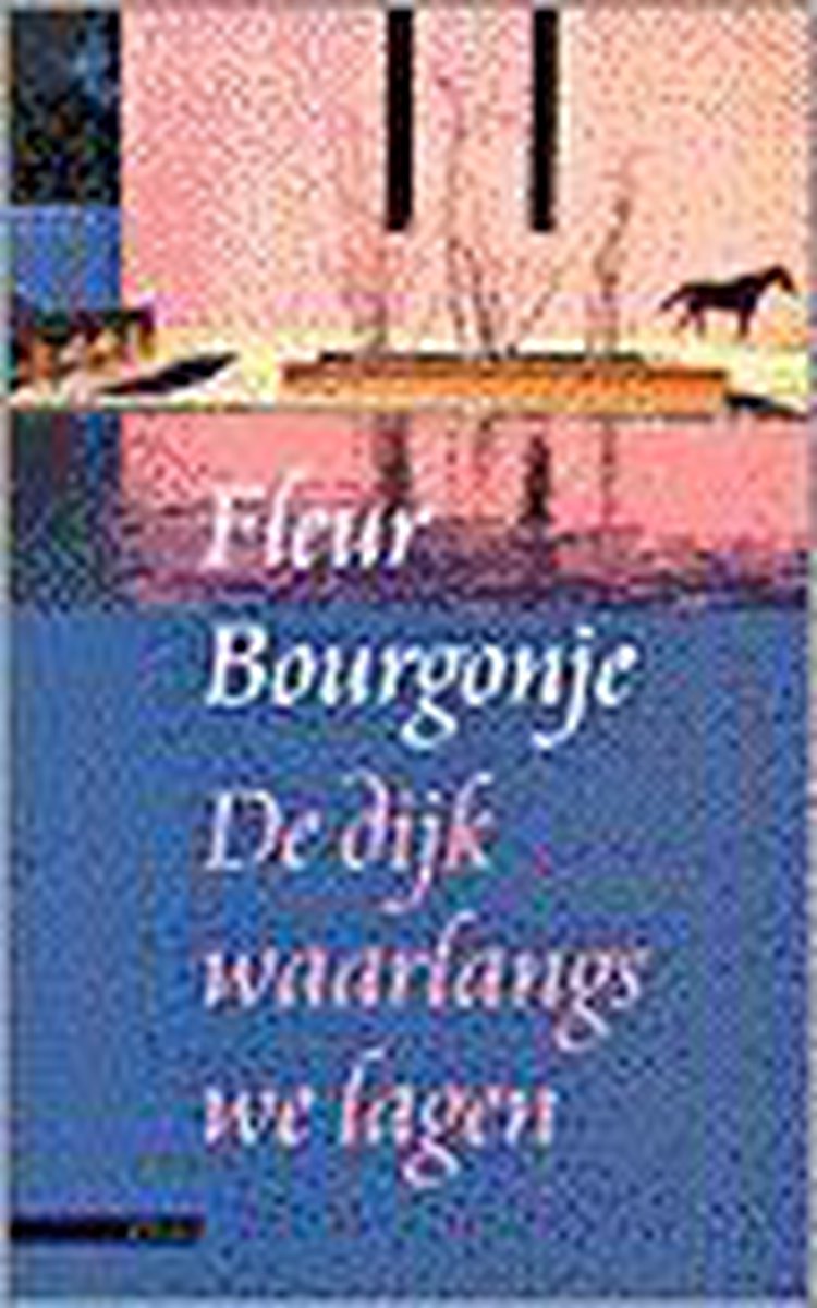 De Dijk Waarlangs We Lagen