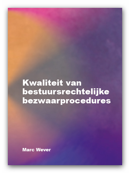 Kwaliteit van bestuursrechtelijke bezwaarprocedures