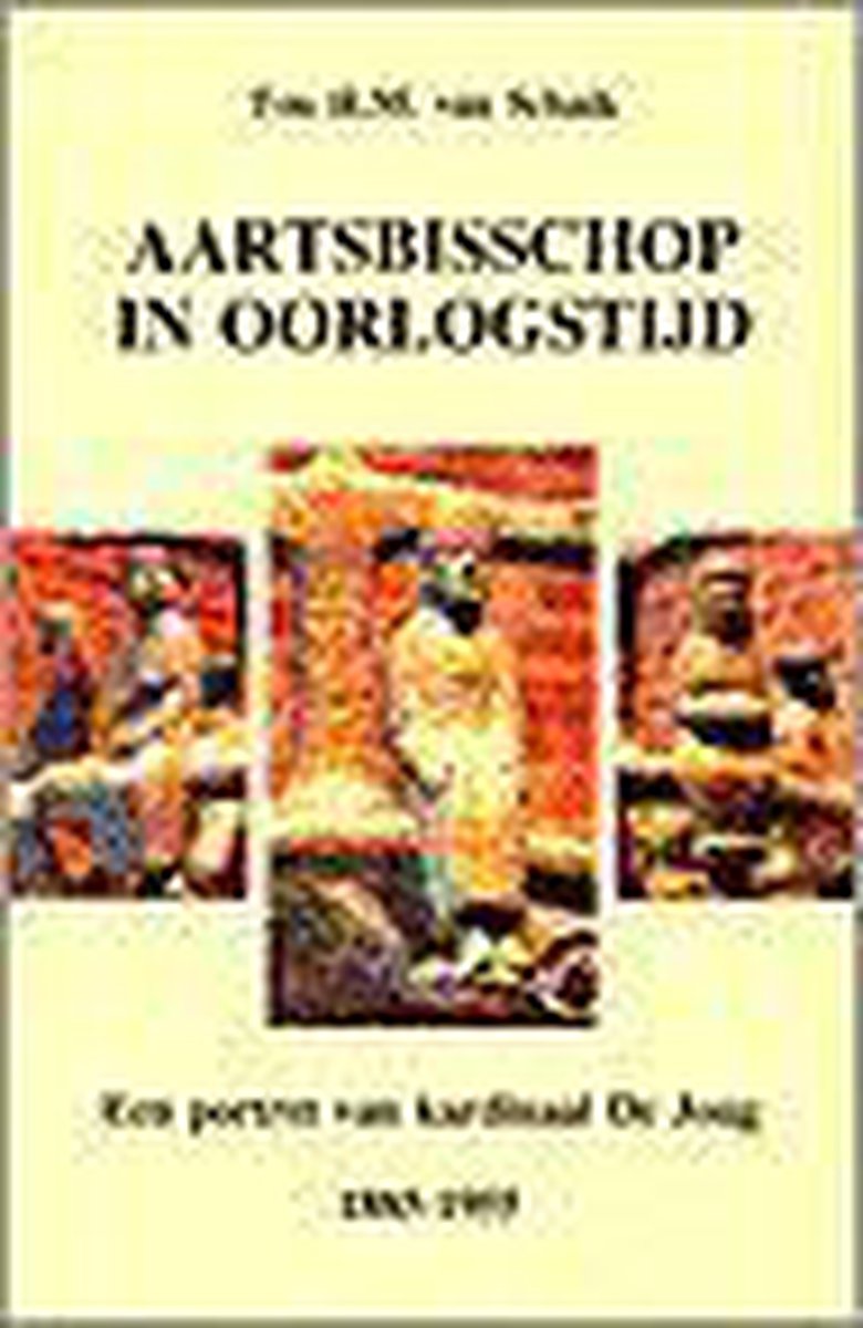 Aartsbisschop in oorlogstijd - portret van kardinaal de jong