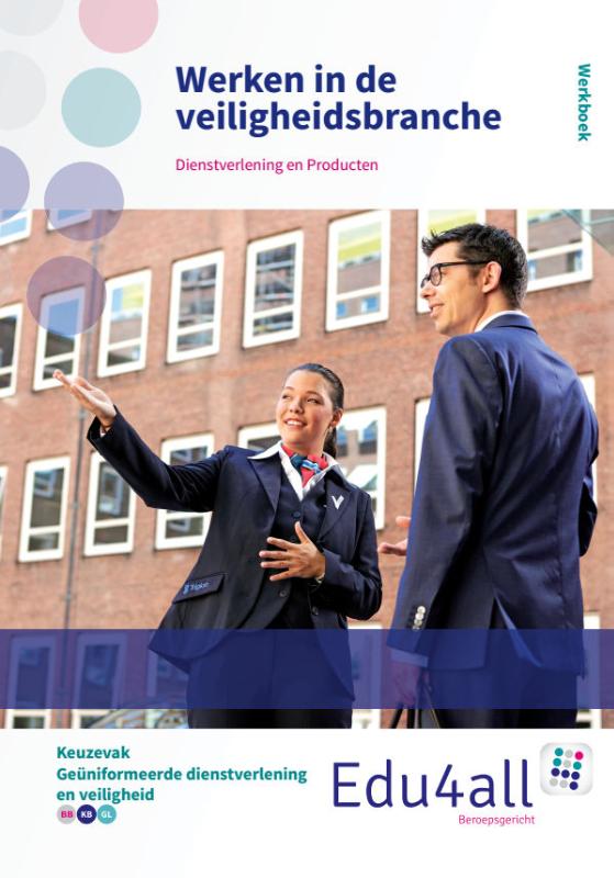 Werken in de veiligheidsbranche / keuzevak beveiliging en veiligheid / Werkboek / Edu4all ZW