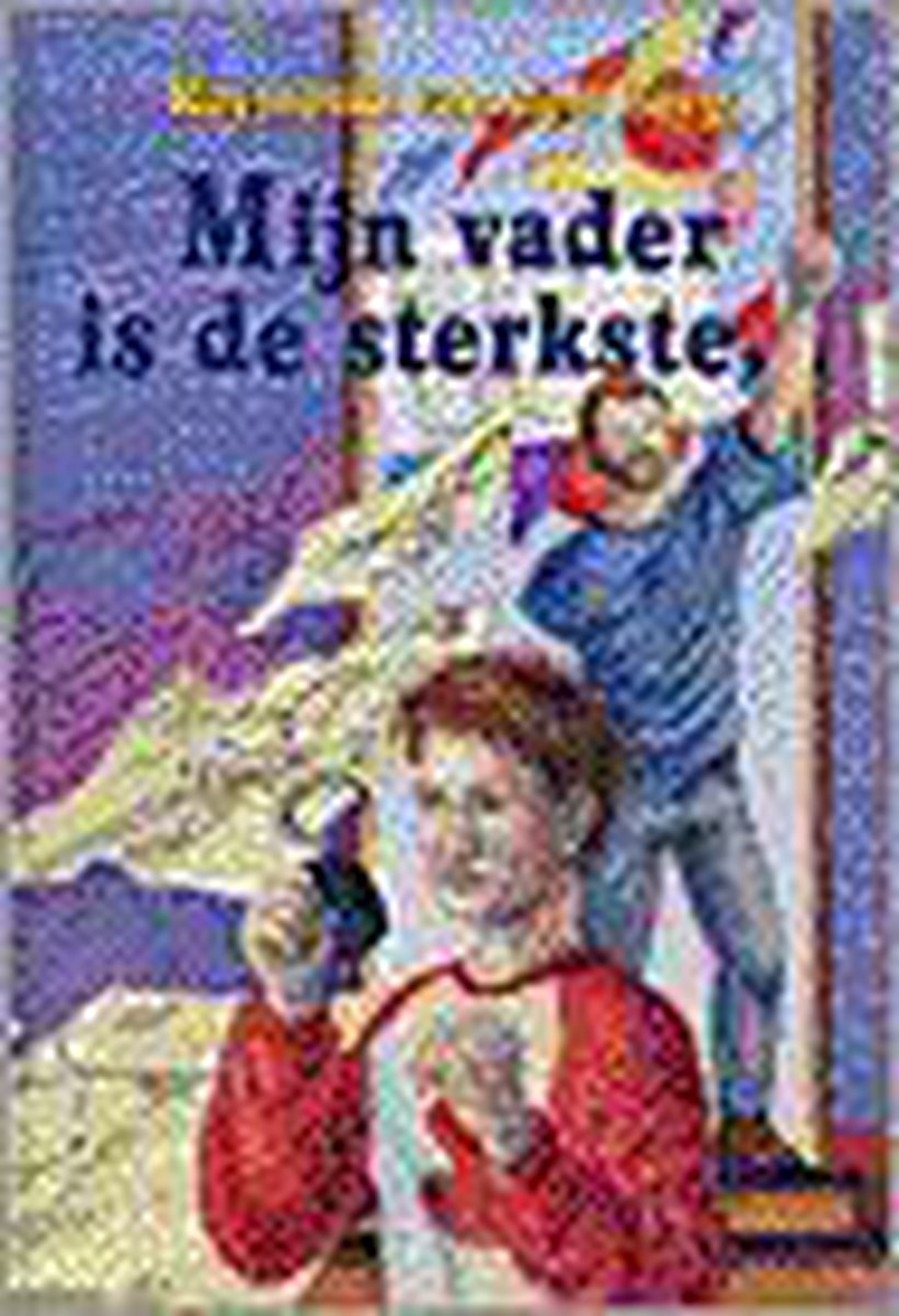 Mijn vader is de sterkste ...