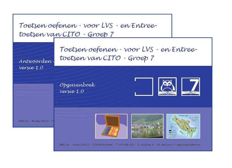 Toetsen oefenen - voor LVS- en Entreetoetsen van CITO Groep 7 - versie 1.0 Opgaven en Antwoorden/uitlegboek
