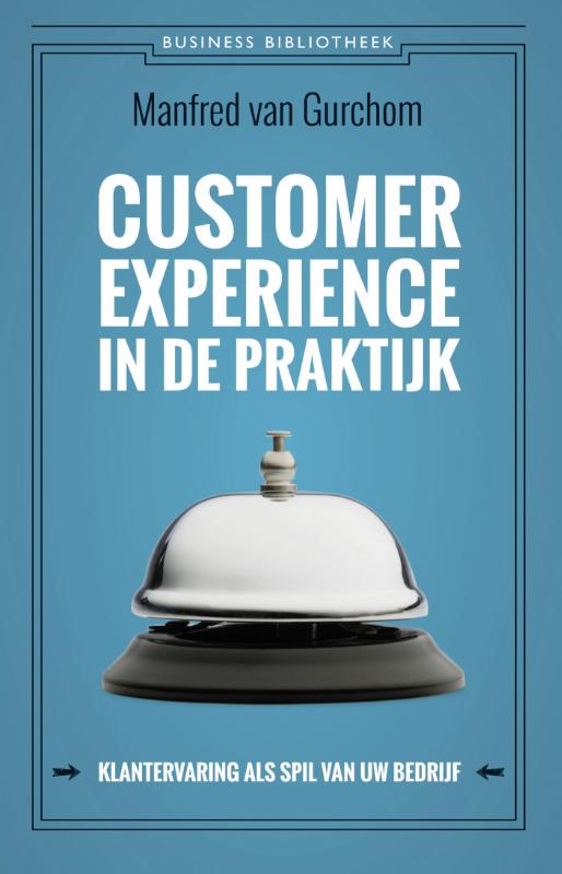 Customer experience in de praktijk / Business bibliotheek