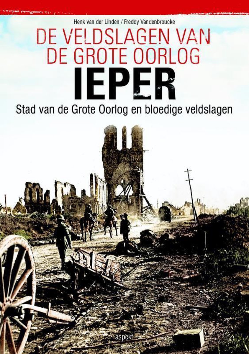 De veldslagen van de Grote Oorlog - Ieper