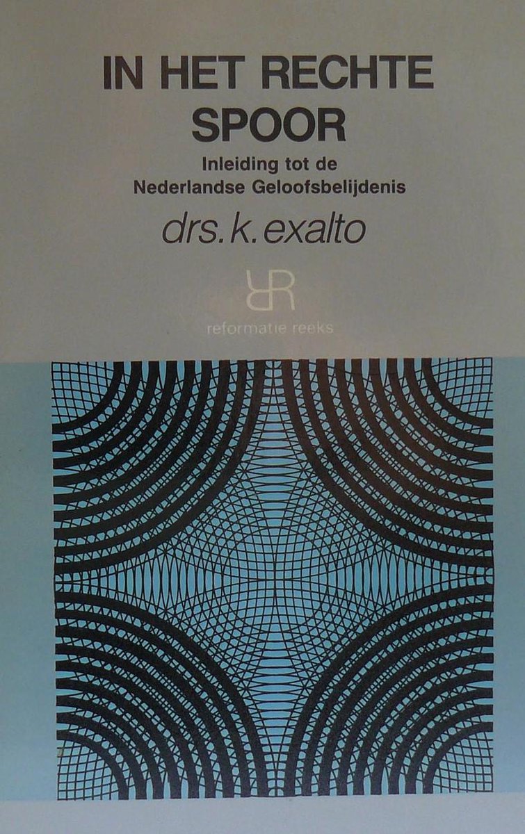 In het rechte spoor : inleiding tot de Nederlandse geloofsbelijdenis