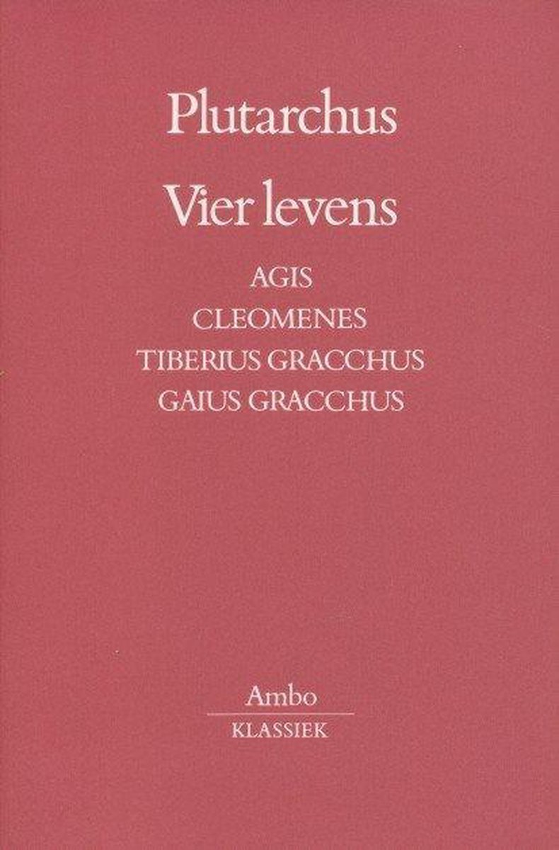 Vier levens : Agis - Cleomenes - Tiberius Gracchus - Gaius Gracchus