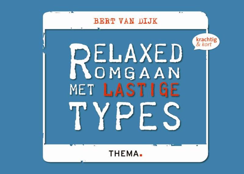 Relaxed omgaan met lastige types / Krachtig & kort