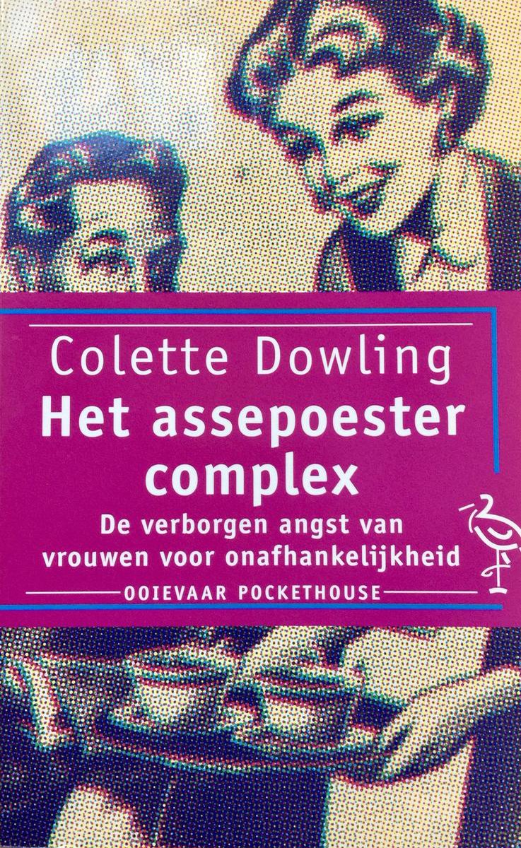 Het Assepoester-complex : de verborgen angst van vrouwen voor onafhankelijkheid