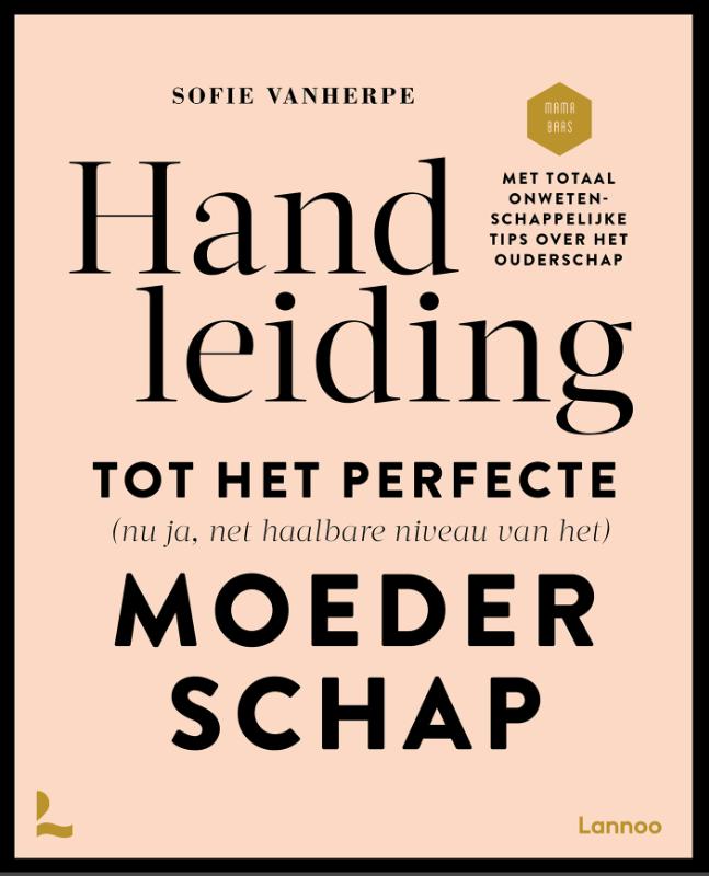 Mama Baas  -   Handleiding tot het perfecte (nu ja net haalbare niveau van het) moederschap