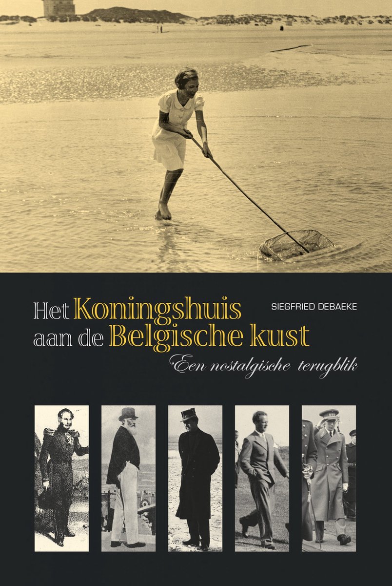 Het Koningshuis aan de Belgische kust - Siegfried Debaeke