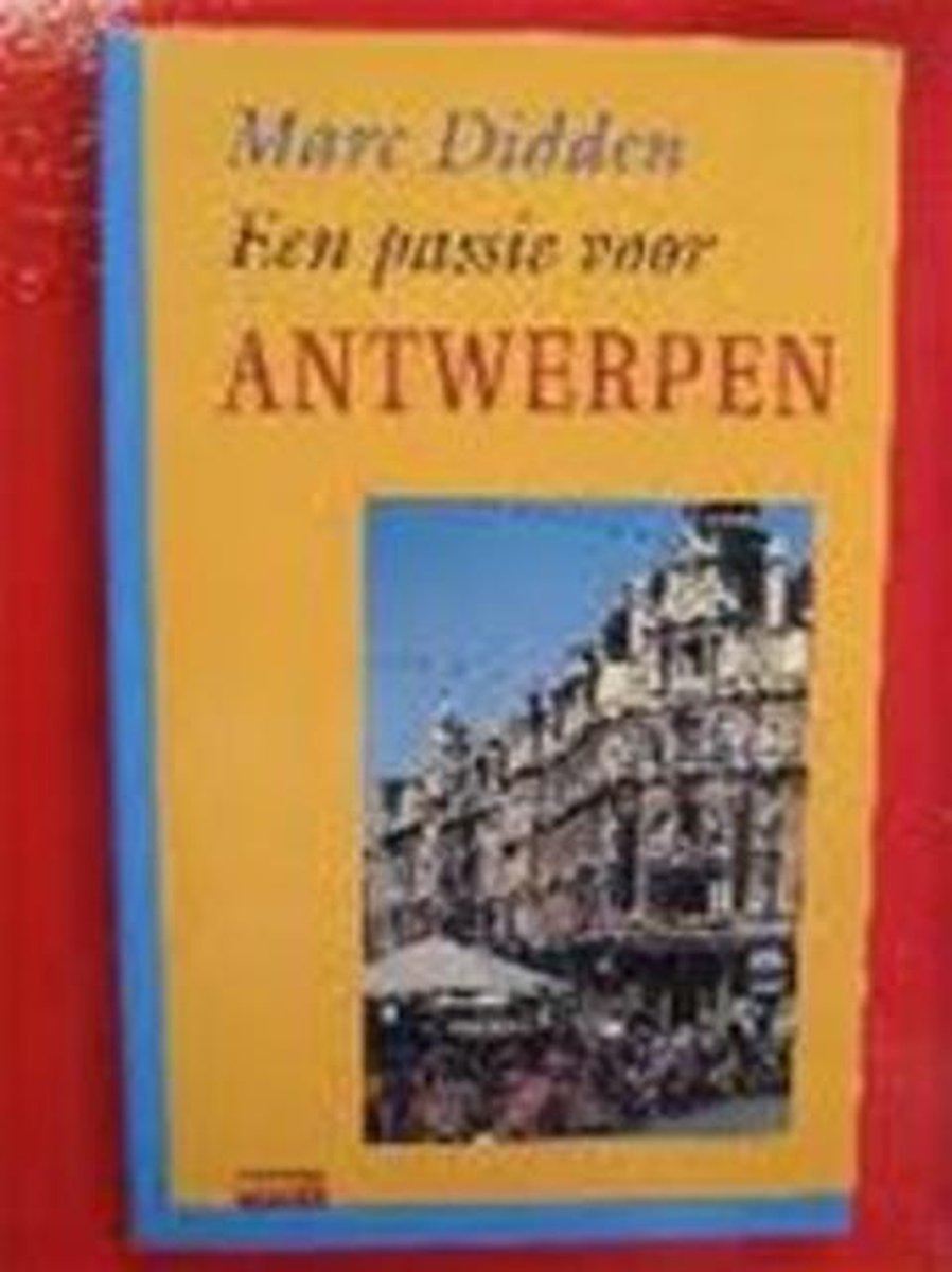 Een passie voor Antwerpen / Een passie voor...