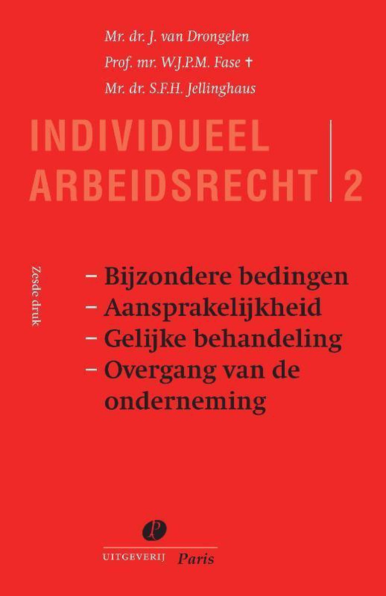 Serie Individueel Arbeidsrecht 2 -   Bijzondere bedingen aansprakelijkheid gelijke behandeling overgang van de onderneming
