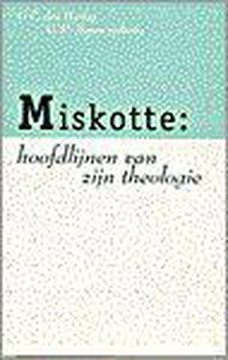 Miskotte: hoofdlijnen van zijn theologie