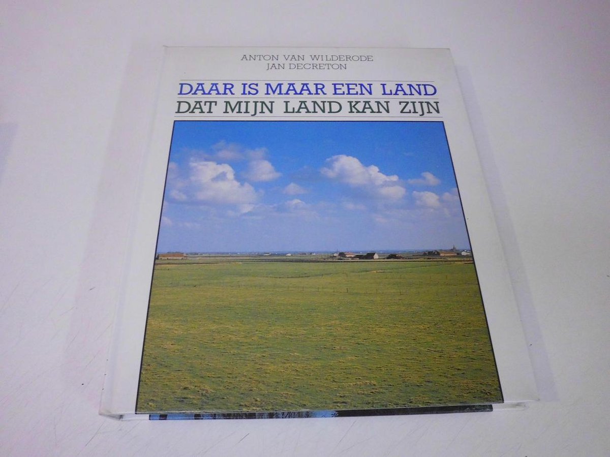 Daar is maar een land dat mijn land kan zijn - Anton van Wilderode / Jan Decreton