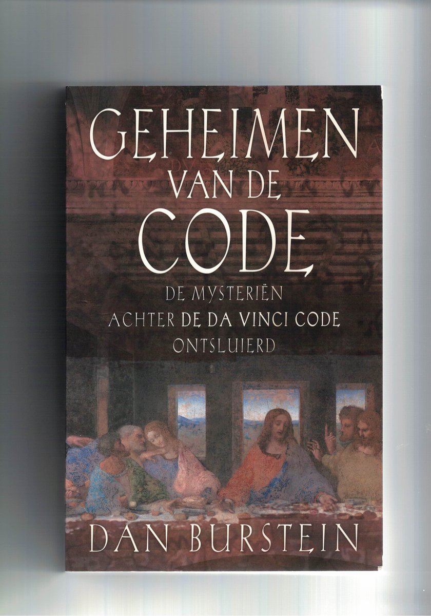 Geheimen van de code \"de mysteriën achter de da vinci code ontsluierd\" - Dan  Burstein