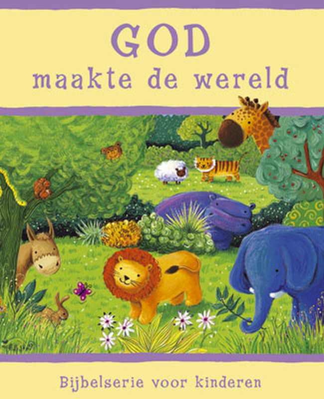 God maakte de wereld / Bijbelserie voor kinderen