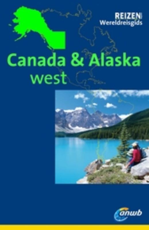 Canada west en Alaska / Reizen magazine wereldreisgids