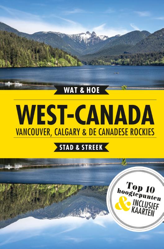 West-Canada, Vancouver, Calgary en de Canadese Rockies / Wat & Hoe reisgids