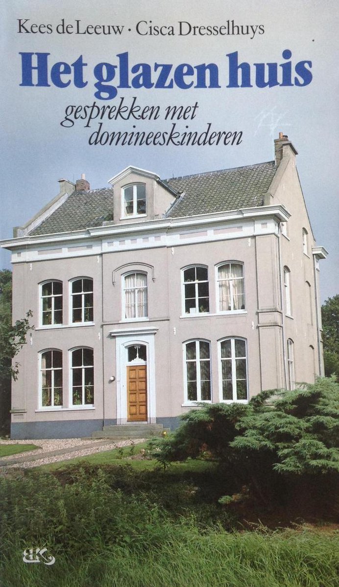 Het glazen huis - Gesprekken met domineeskinderen