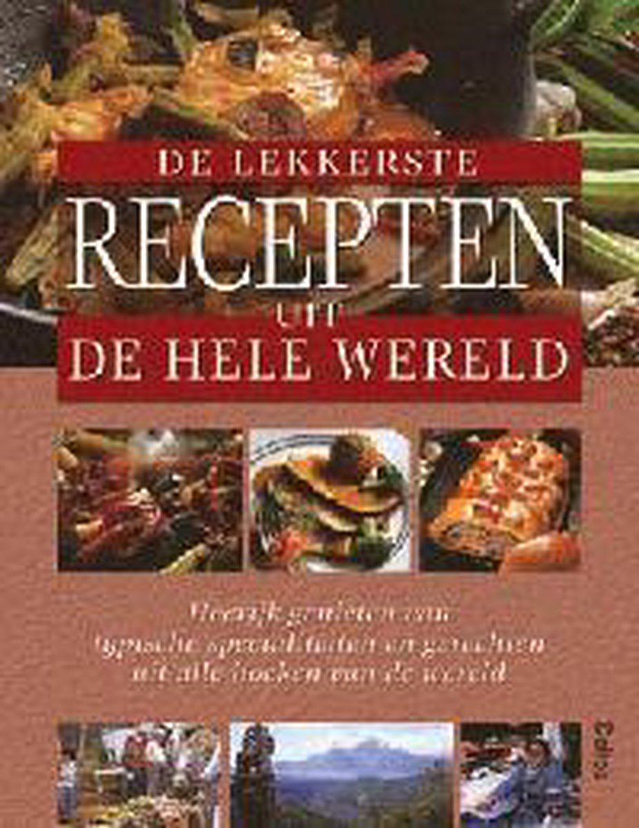 Lekkerste Recepten Uit De Hele Wereld