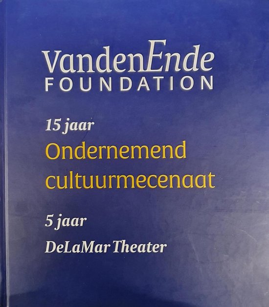 VandenEnde Foundation 15 jaar ondernemend cultuurmecenaat 15 jaar DeLaMar Theater