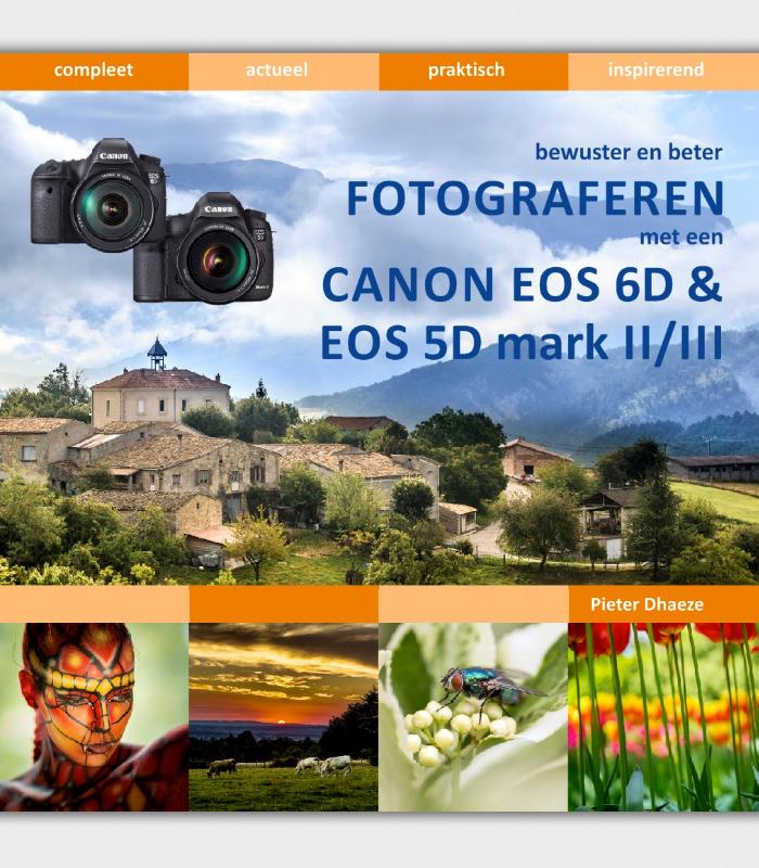 Bewuster en beter fotograferen met de Canon EOS 6D en EOS 5D mark II/III / Bewuster en beter