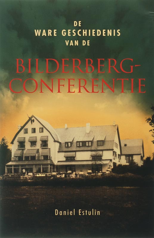 De ware geschiedenis van de Bilderbergconferentie