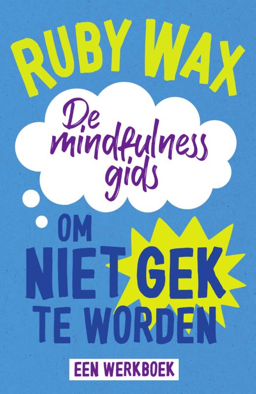 De mindfulnessgids om niet gek te worden