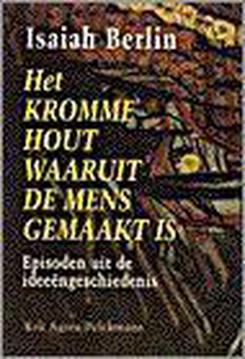 Kromme hout waaruit de mens gemaakt is (het)