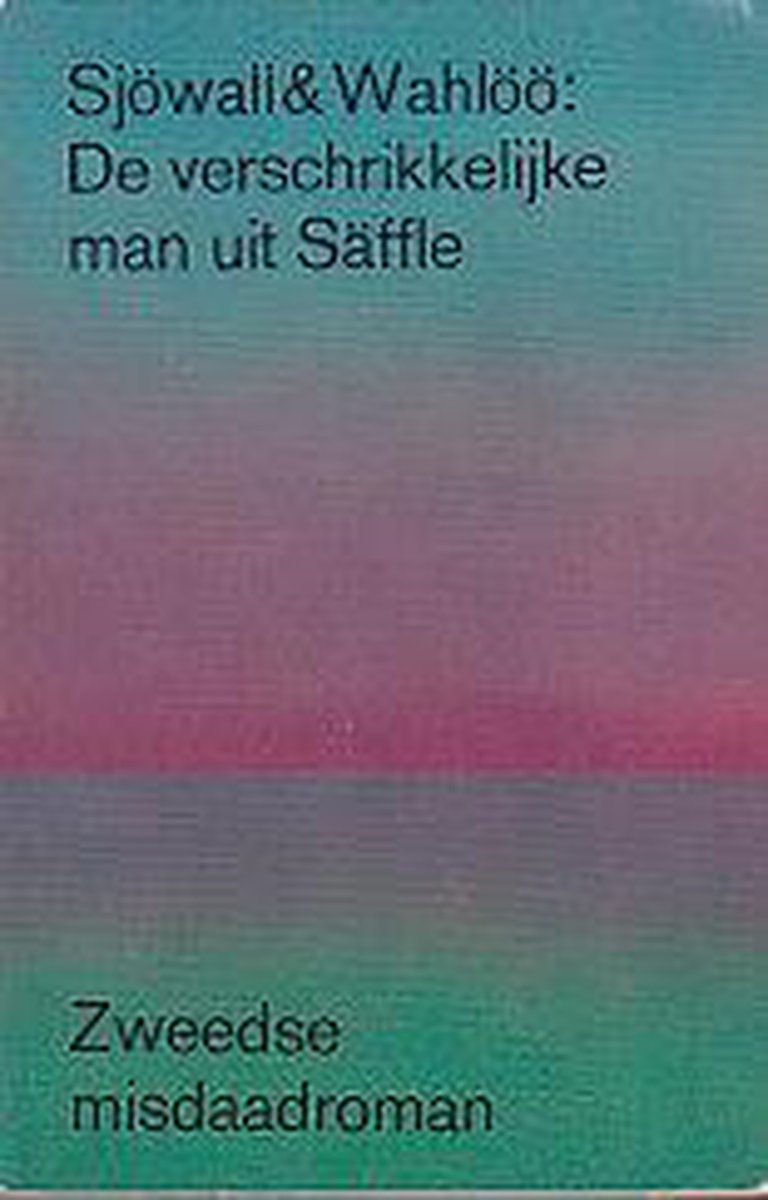 De verschrikkelijke man uit Saffle / Sjöwall & Wahlöö