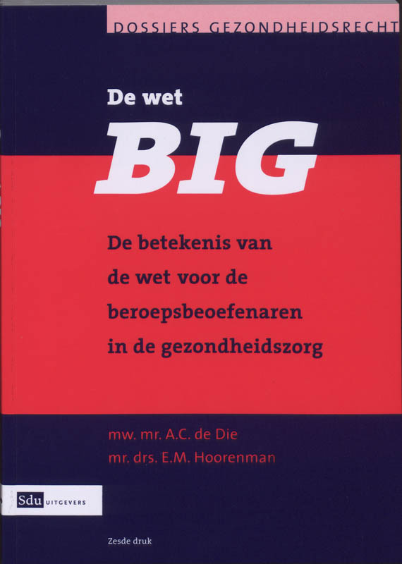 De Wet BIG / Dossiers Gezondheidsrecht