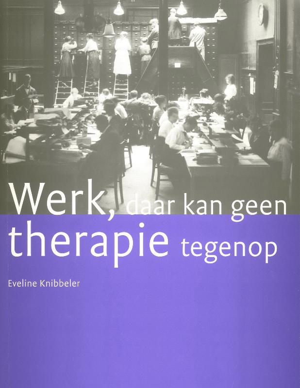 Werk, Daar Kan Geen Therapie Tegenop