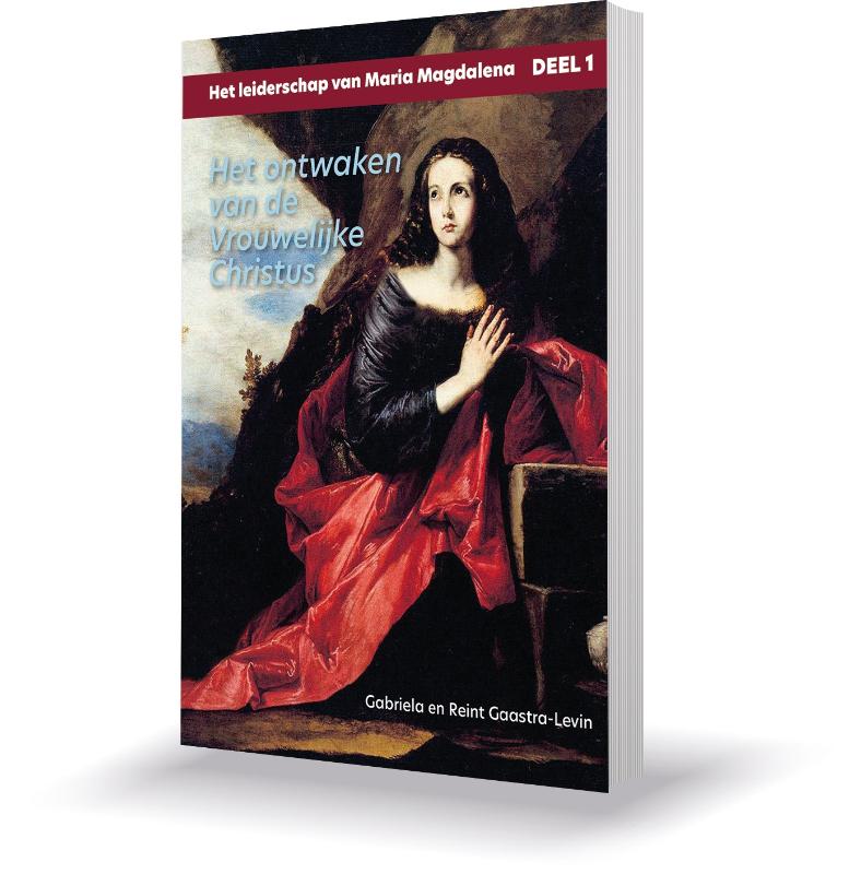 Het ontwaken van de Vrouwelijke Christus / Het leiderschap van Maria Magdalena / 1