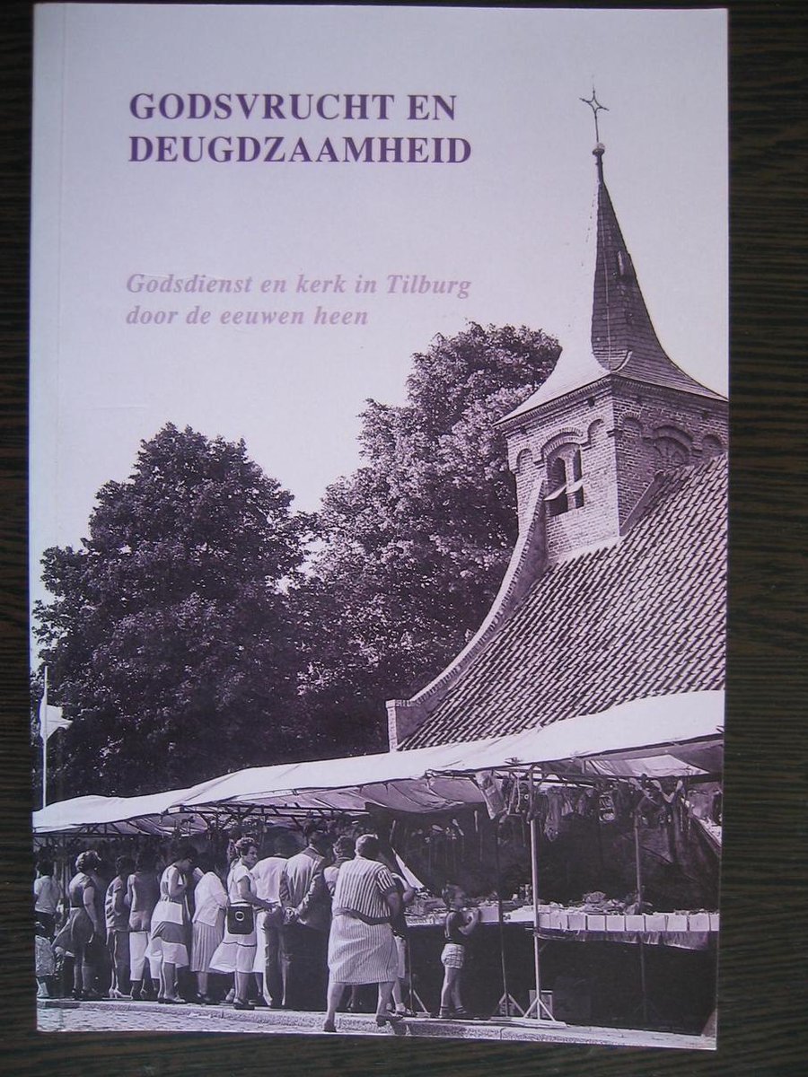 Godsvrucht en deugdzaamheid / Tilburgse historische reeks / 9