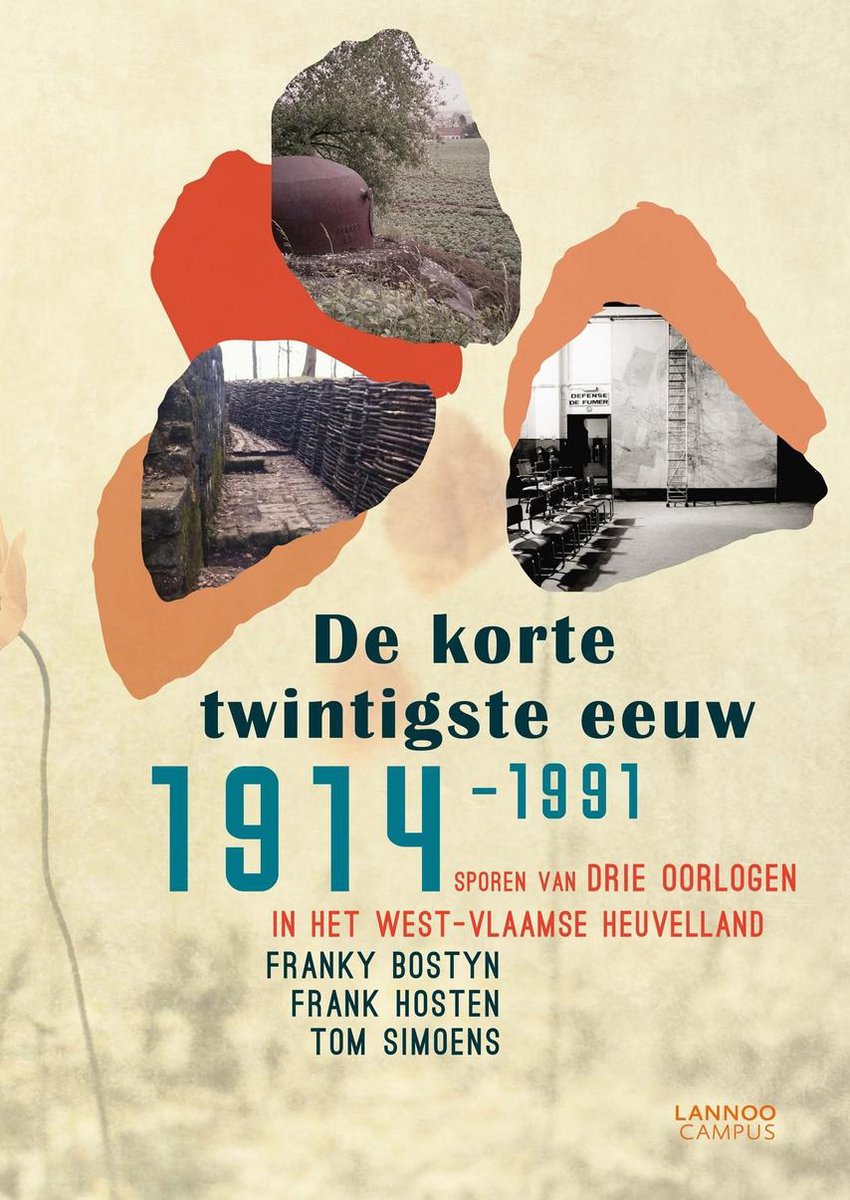 De korte twintigste eeuw 1914-1991. Sporen van drie oorlogen in het West-Vlaamse Heuvelland