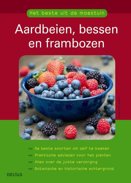 Het beste uit de moestuin Aardbeien, bessen en frambozen