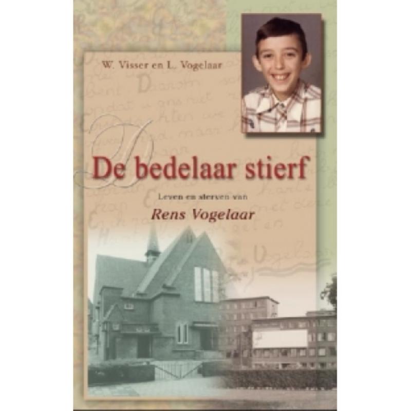 De Bedelaar Stierf. Leven en sterven van Rens Vogelaar (1968-1980).