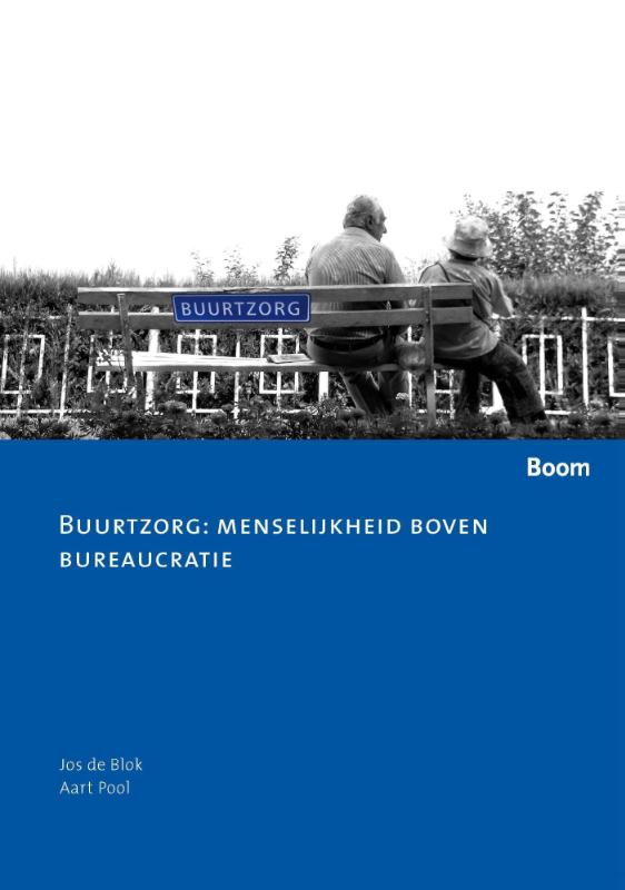 Buurtzorg: menselijkheid boven bureaucratie / Zorginnovatie