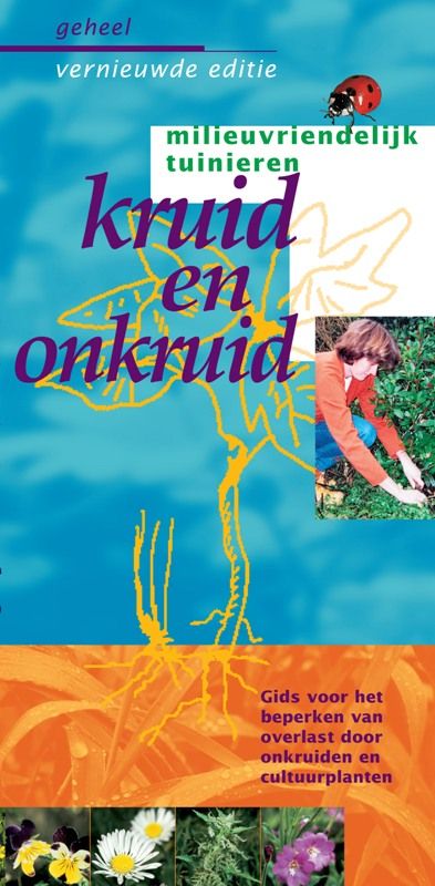Kruid en onkruid / Milieuvriendelijk tuinieren