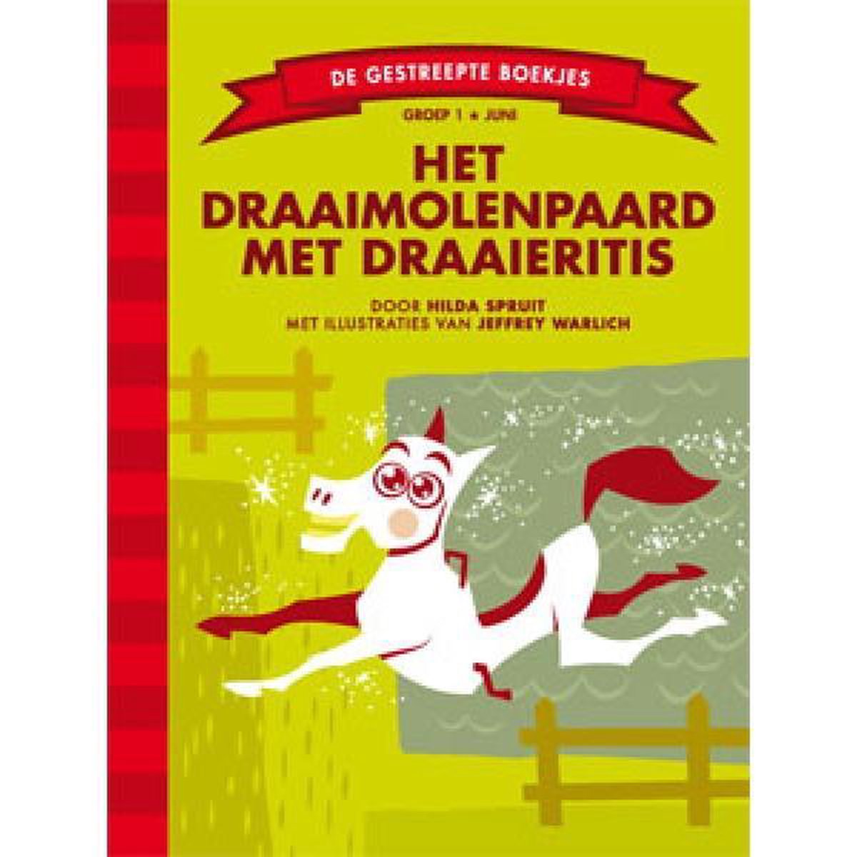 Het draaimolenpaard met draaieritis / De Gestreepte Boekjes