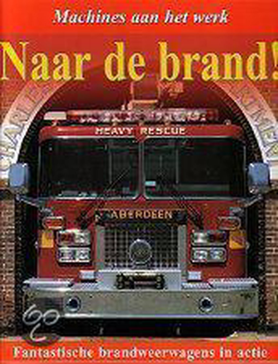 Naar de brand! / Machines aan het werk