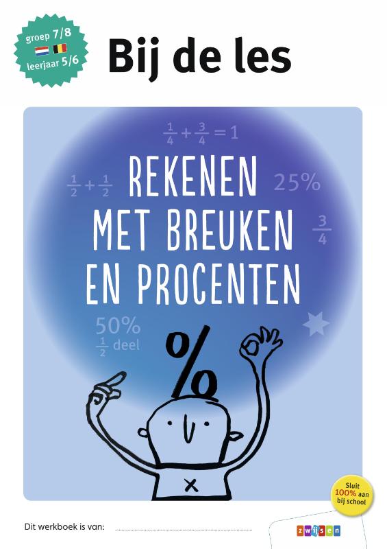 Rekenen met breuken en procenten / groep 7/8 - leerjaar 5/6 / Bij de les