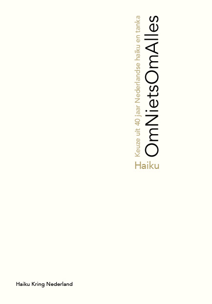 Om Niets Om Alles, keuze uit 40njaar Nederlandse Haikunen Tanka