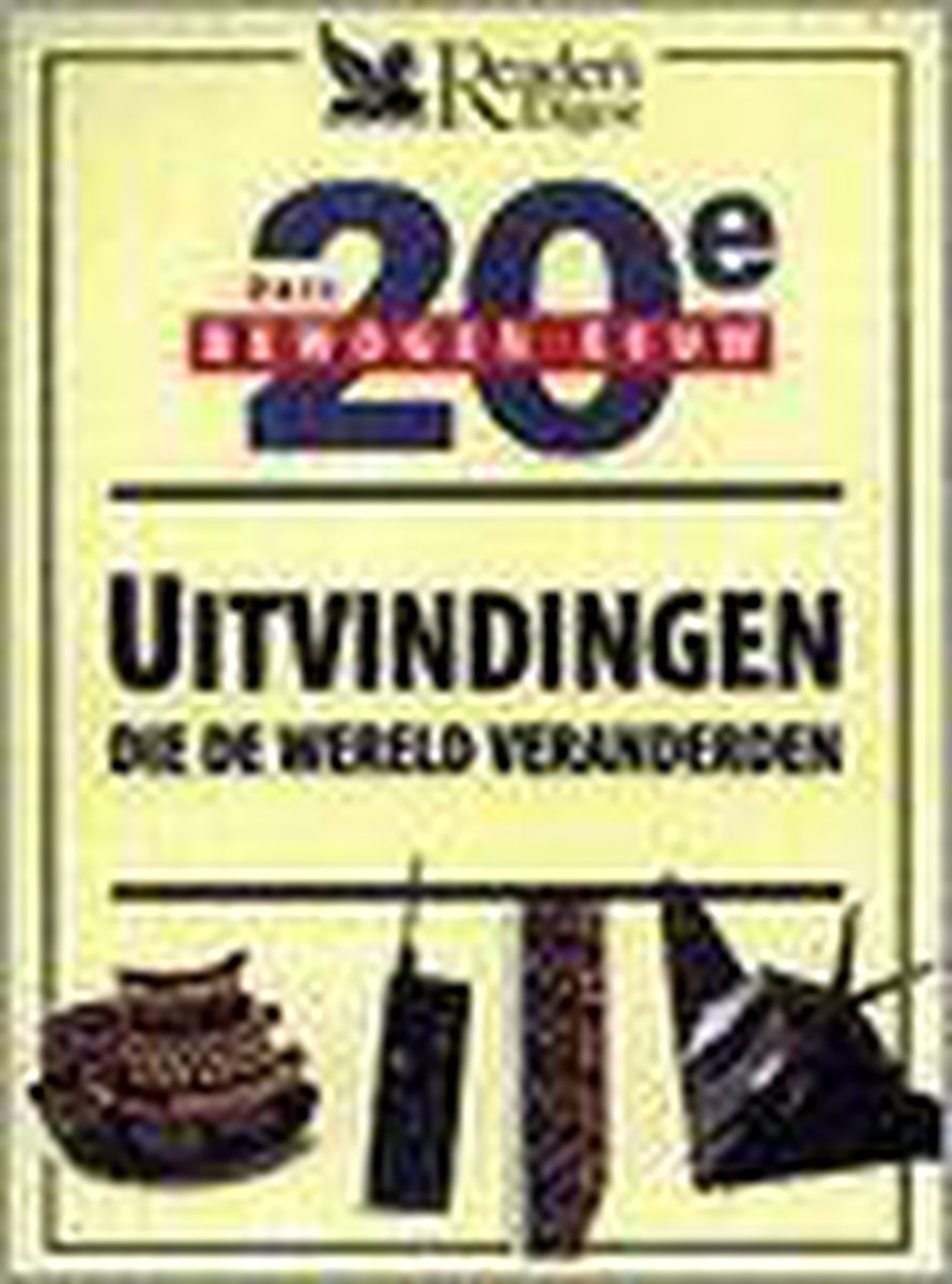 Uitvinders die de wereld veranderden / Onze bewogen eeuw