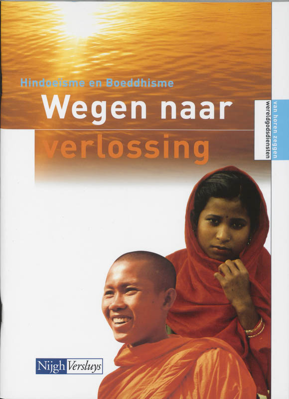 Hindoeisme en boeddhisme - Wegen naar verlossing / Van horen zeggen