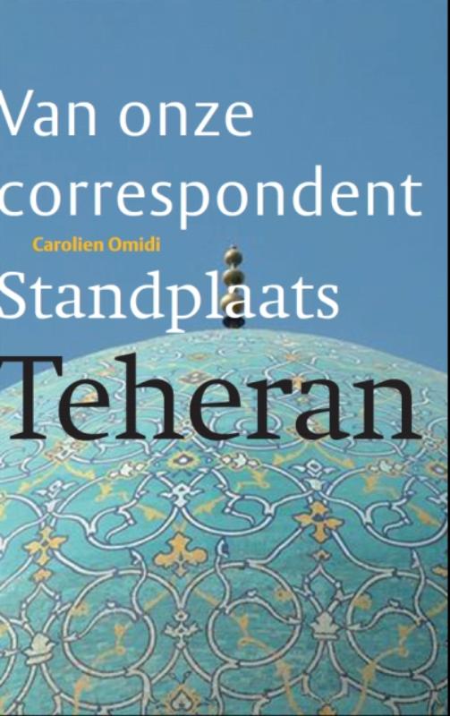 Standplaats Teheran / Van onze correspondent