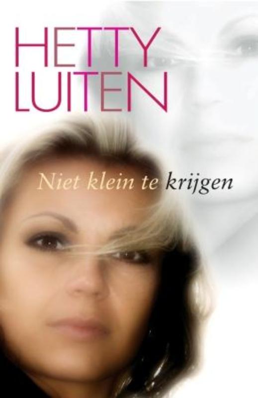 Niet klein te krijgen - Hetty Luiten