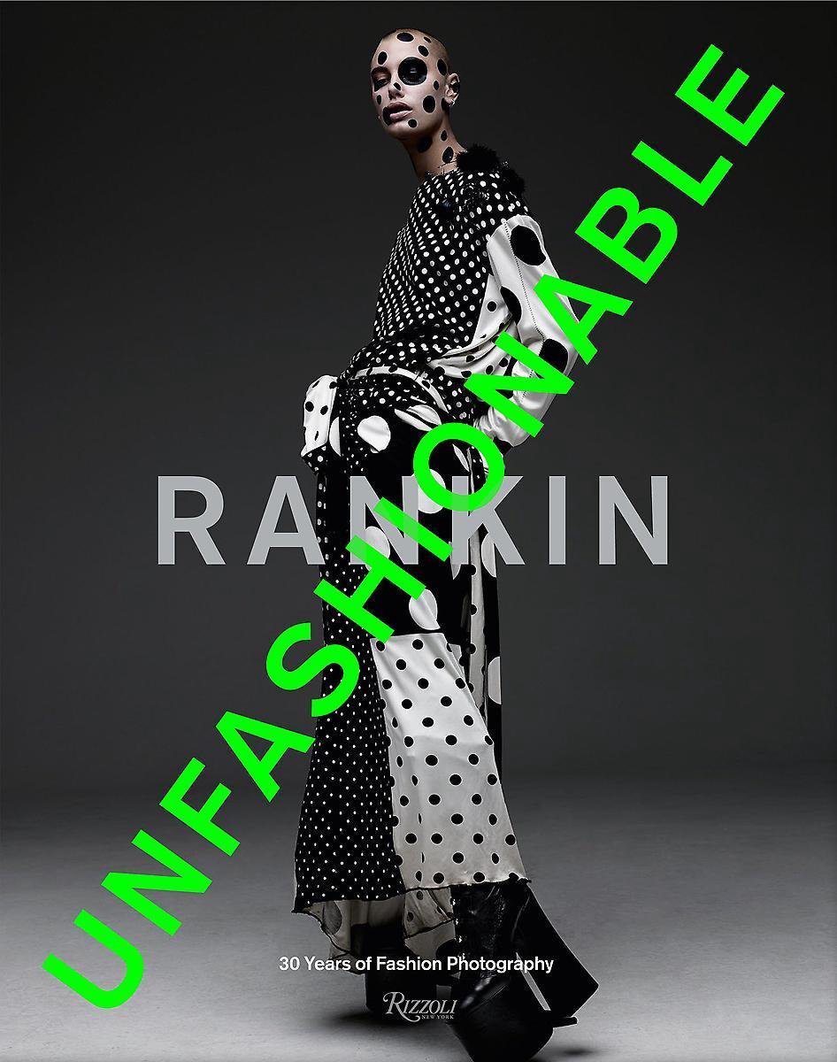 Rankin Unfashionable 30 Years of Fashion Photography
