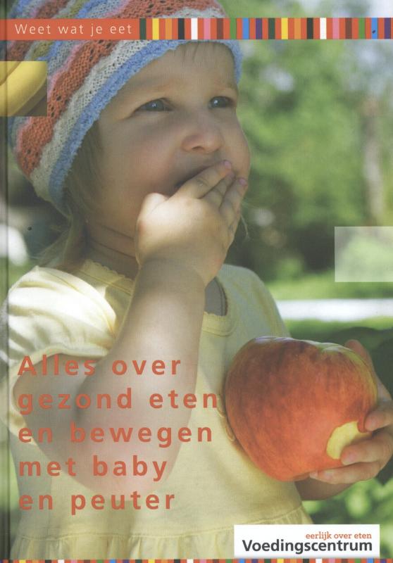 Alles over gezond eten en bewegen met baby en peuter / Weet wat je eet