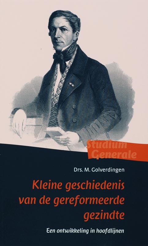 Kleine geschiedenis van de gereformeerde gezindte / Studium Generale reeks / 5